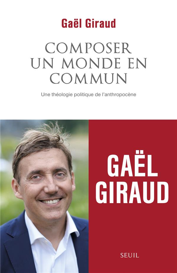 COMPOSER UN MONDE EN COMMUN - UNE THEOLOGIE POLITIQUE DE L'ANTHROPOCENE