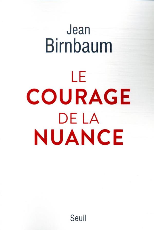 LE COURAGE DE LA NUANCE