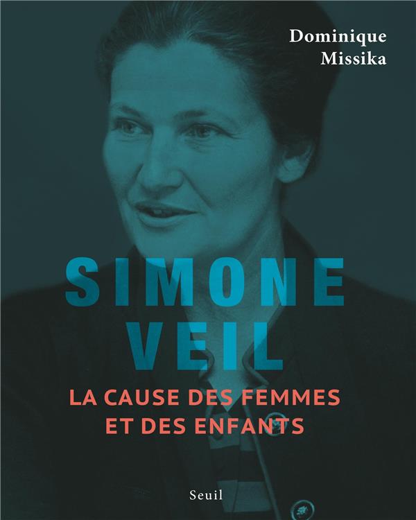 SIMONE VEIL. LA CAUSE DES FEMMES ET DES ENFANTS