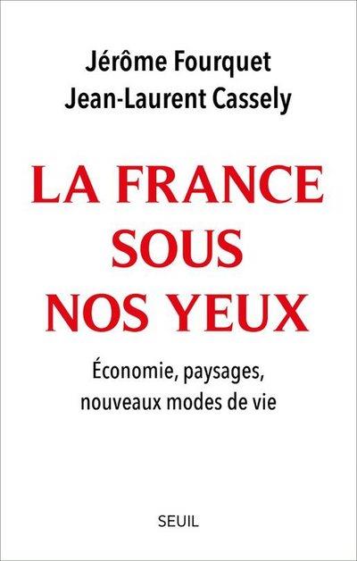 LA FRANCE SOUS NOS YEUX. - ECONOMIE, PAYSAGES, NOUVEAUX MODES DE VIE.