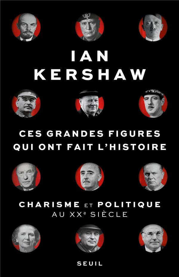 CES GRANDES FIGURES QUI ONT FAIT L'HISTOIRE - CHARISME ET POLITIQUE AU XXE SIECLE