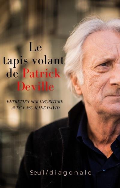 FICTION ET CIE LE TAPIS VOLANT DE PATRICK DEVILLE - ENTRETIENS SUR L'ECRITURE AVEC PASCALINE DAVID
