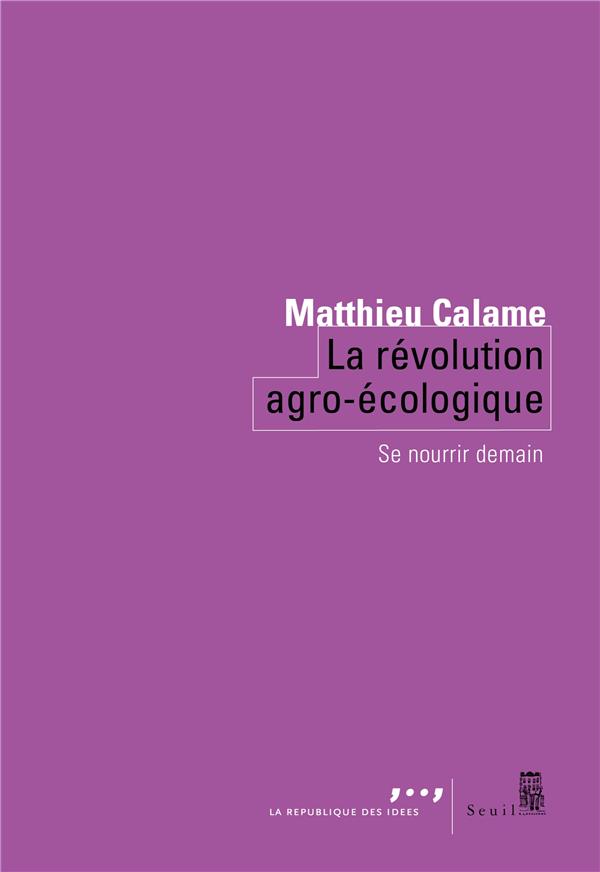 LA REVOLUTION AGRO-ECOLOGIQUE - SE NOURRIR DEMAIN