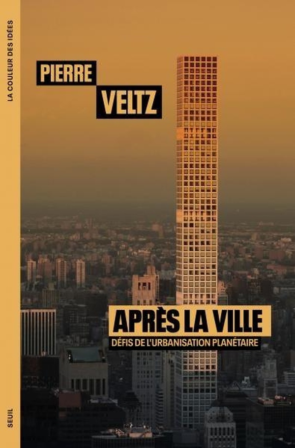 APRES LA VILLE - DEFIS DE L'URBANISATION PLANETAIRE
