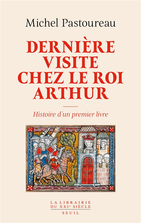 DERNIERE VISITE CHEZ LE ROI ARTHUR - HISTOIRE D'UN PREMIER LIVRE