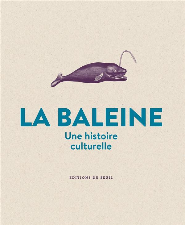 BEAUX LIVRES LA BALEINE - UNE HISTOIRE CULTURELLE