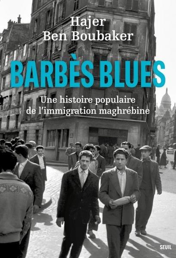 BARBES BLUES - UNE HISTOIRE POPULAIRE DE L'IMMIGRATION MAGHREBINE