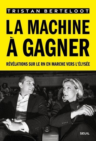 LA MACHINE A GAGNER - REVELATIONS SUR LE RN EN MARCHE VERS L'ELYSEE