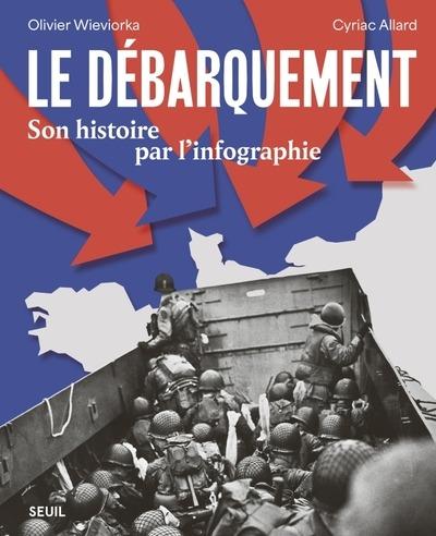 BEAUX LIVRES LE DEBARQUEMENT - SON HISTOIRE PAR L'INFOGRAPHIE
