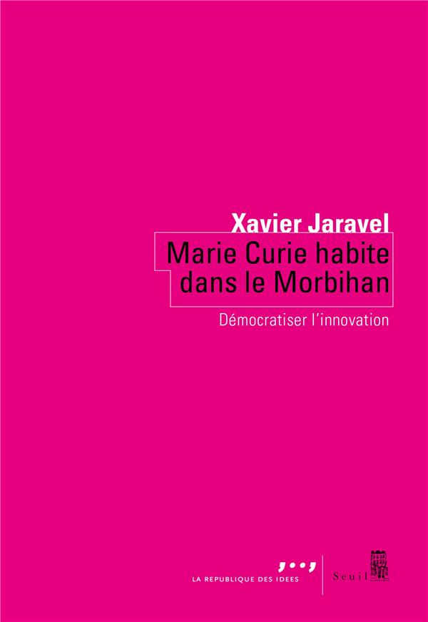 MARIE CURIE HABITE DANS LE MORBIHAN - DEMOCRATISER L'INNOVATION