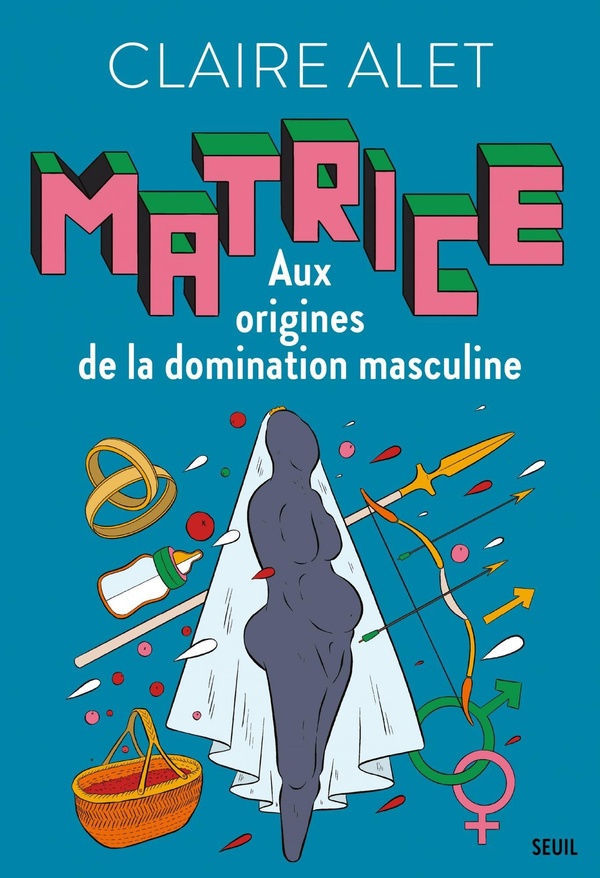 MATRICE - AUX ORIGINES DE LA DOMINATION MASCULINE