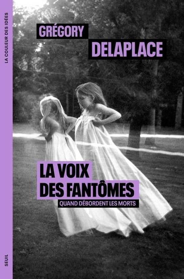 LA VOIX DES FANTOMES - QUAND DEBORDENT LES MORTS