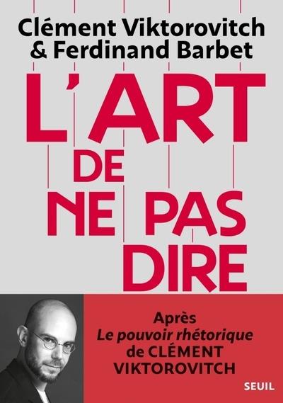 L'ART DE NE PAS DIRE - CHRONIQUE D'UN SACCAGE DU LANGAGE