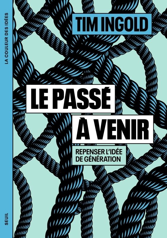 LE PASSE A VENIR - REPENSER L'IDEE DE GENERATION