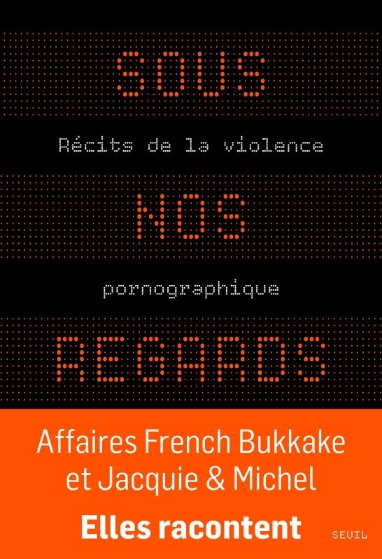 SOUS NOS REGARDS - RECITS DE LA VIOLENCE PORNOGRAPHIQUE