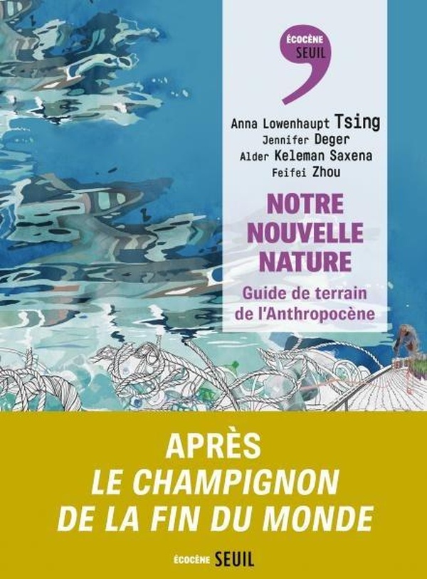 NOTRE NOUVELLE NATURE - GUIDE DE TERRAIN DE L'ANTHROPOCENE