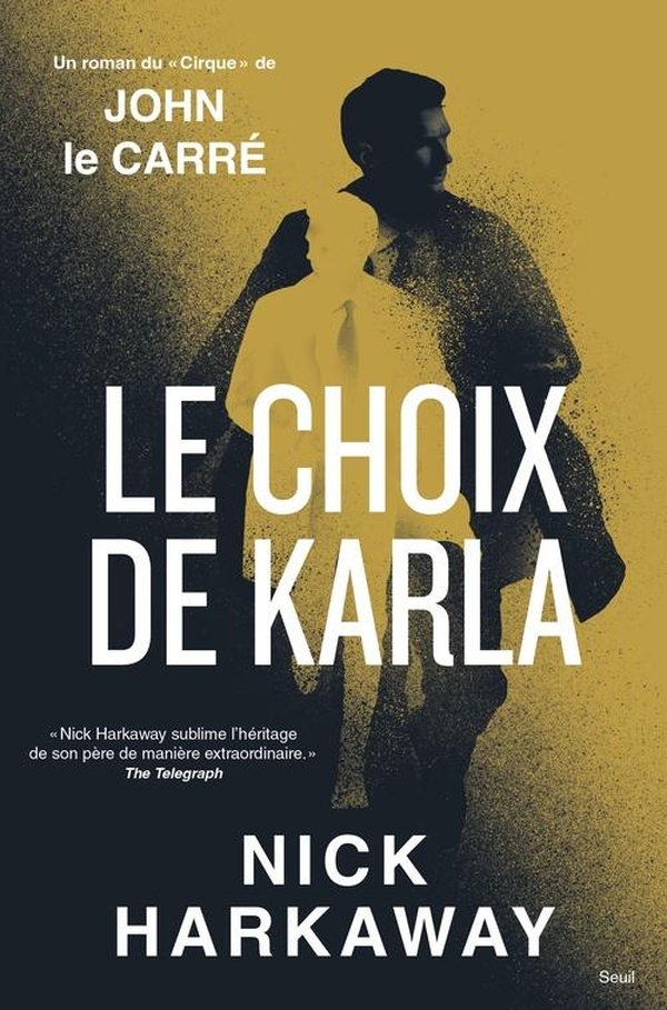 "LE CHOIX DE KARLA - UN ROMAN DU ""CIRQUE"" DE JOHN LE CARRE "