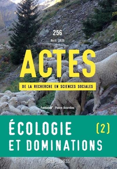 ACTES DE LA RECHERCHE EN SCIENCES SOCIALES, N  256. ECOLOGIE ET DOMINATIONS II. - MOBILISATIONS SOCI