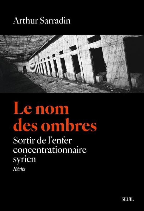 LE NOM DES OMBRES - SORTIR DE L'ENFER CONCENTRATIONNAIRE SYRIEN