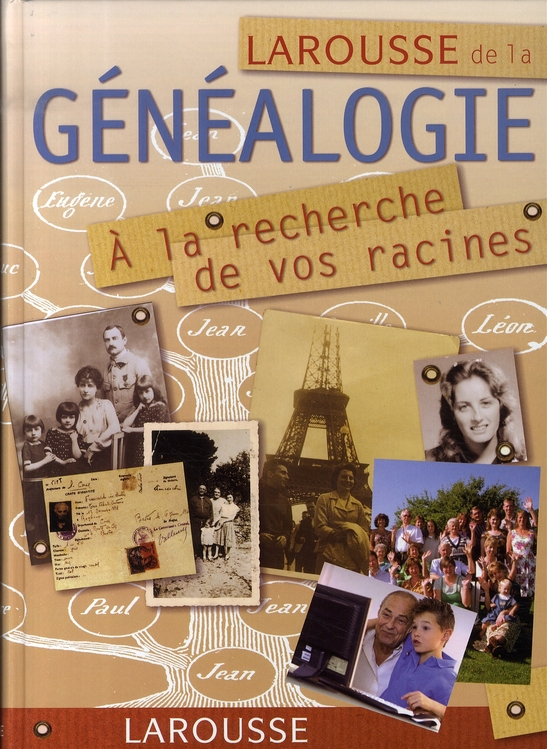LAROUSSE DE LA GENEALOGIE - A LA RECHERCHE DE VOS RACINES