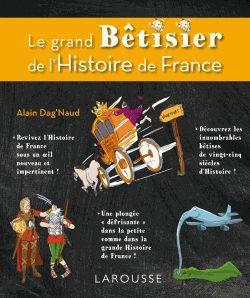 LE GRAND BETISIER DE L'HISTOIRE DE FRANCE