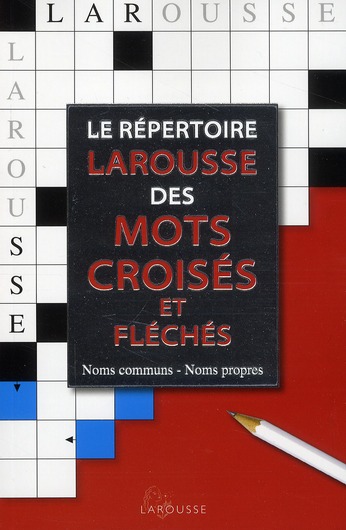 LE REPERTOIRE LAROUSSE DES MOTS CROISES ET FLECHES