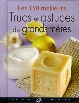 LES 150 MEILLEURS TRUCS ET ASTUCES DE GRANDS-MERES