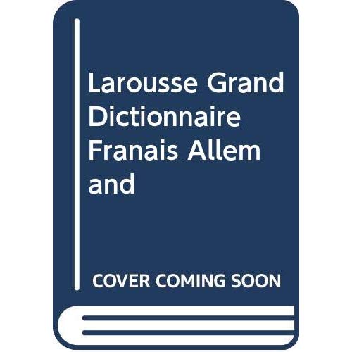 LAROUSSE GRAND DICTIONNAIRE FRANCAIS ALLEMAND