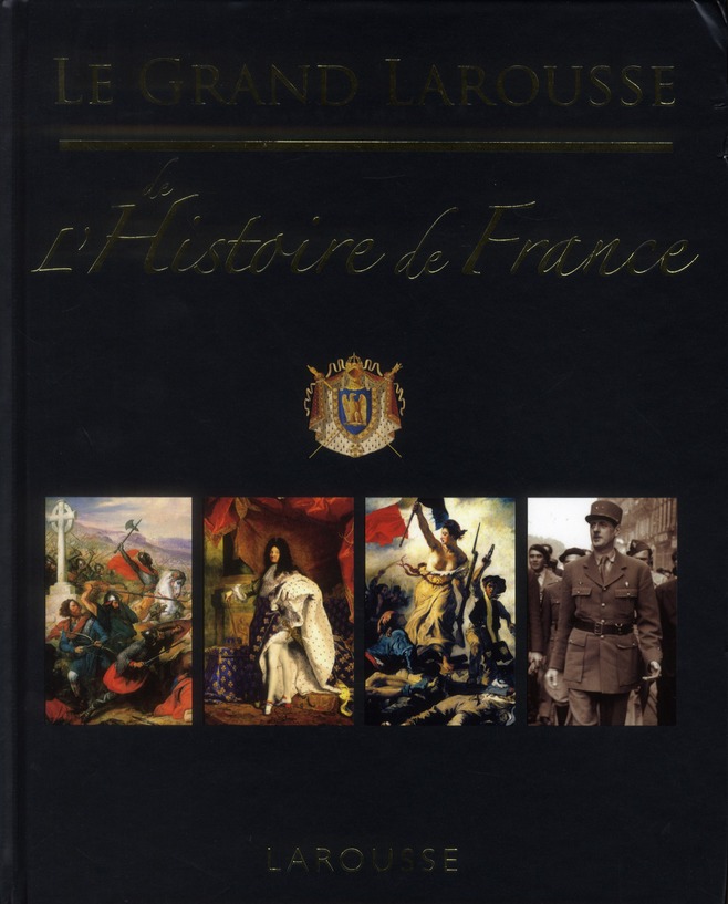 LE GRAND LAROUSSE DE L'HISTOIRE DE FRANCE