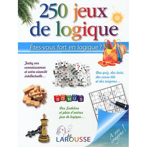 250 JEUX DE LOGIQUE - ETES-VOUS FORT EN LOGIQUE ?