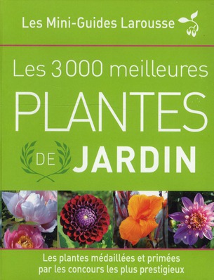 LES 3 000 MEILLEURES PLANTES DE JARDIN (NOUVELLE EDITION AUGMENTEE ET MISE A JOUR)