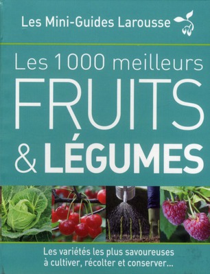 LES 1 000 MEILLEURS FRUITS ET LEGUMES