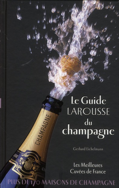 LE GUIDE LAROUSSE DU CHAMPAGNE