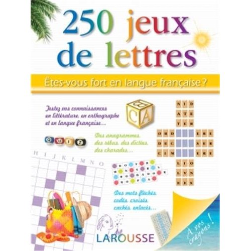 250 JEUX DE LETTRES - ETES-VOUS FORT EN LANGUE FRANCAISE ?