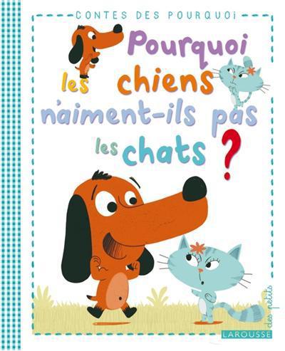 POURQUOI LES CHIENS N'AIMENT-ILS PAS LES CHATS ?