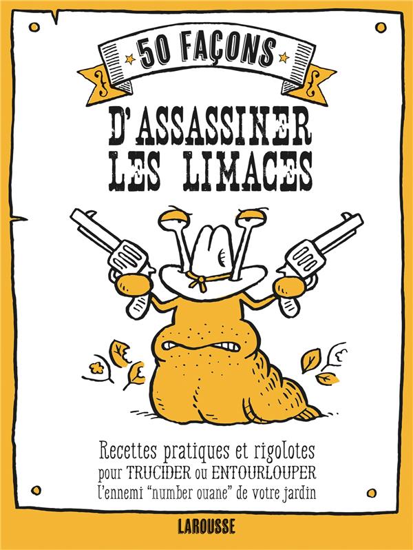 50 FACONS D'ASSASSINER LES LIMACES