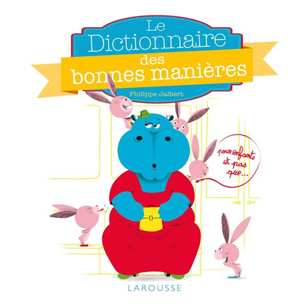 LE DICTIONNAIRE DES BONNES MANIERES POUR LES ENFANTS, ET PAS QUE...