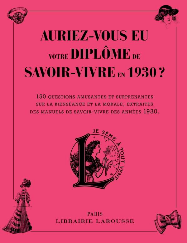 AURIEZ-VOUS EU VOTRE DIPLOME DE SAVOIR-VIVRE EN 1930 ?