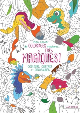 MON CAHIER DE COLORIAGES MAGIQUES TRES MAGIQUES - COULEURS, CHIFFRES ET DINOSAURES