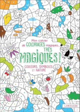 MON CAHIER DE COLORIAGES MAGIQUES TRES MAGIQUES - COULEURS, SYMBOLES ET NATURE