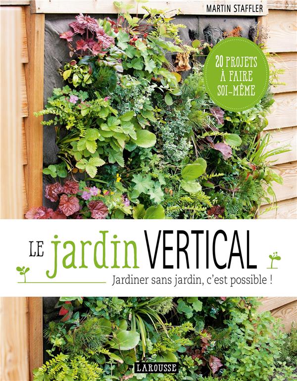 LE JARDIN VERTICAL - JARDINER SANS JARDIN, C'EST POSSIBLE !
