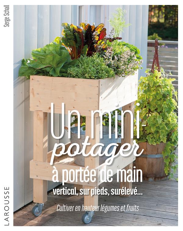UN MINI-POTAGER A PORTEE DE MAIN, VERTICAL, SUR PIEDS, SURELEVE... - CULTIVER EN HAUTEUR LEGUMES ET