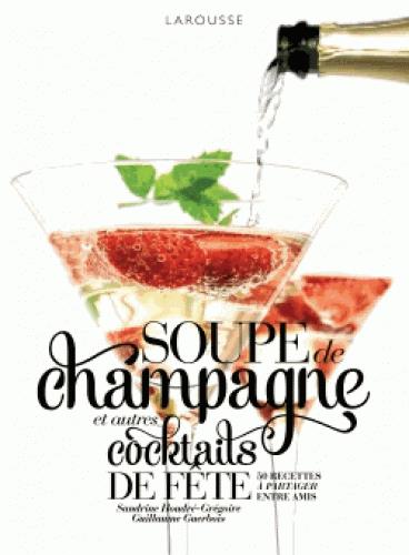 SOUPE DE CHAMPAGNE ET AUTRES COCKTAILS DE FETE