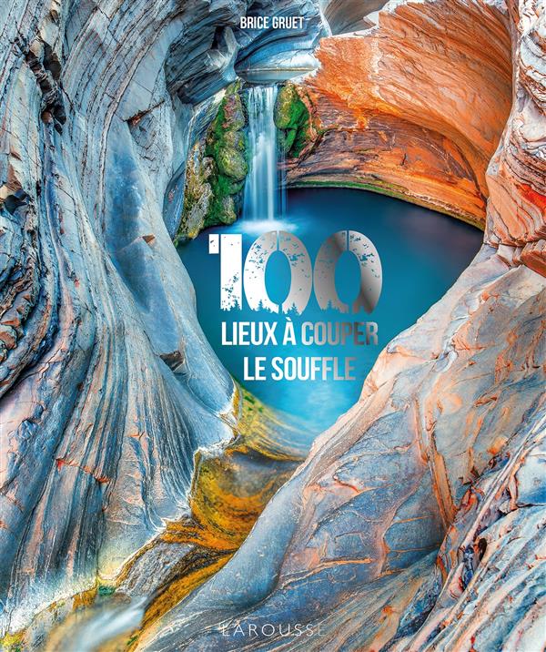 100 LIEUX A VOUS COUPER LE SOUFFLE