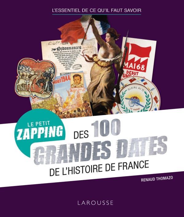 PETIT ZAPPING DES 100 GRANDES DATES QUI ONT FAIT L'HISTOIRE DE FRANCE