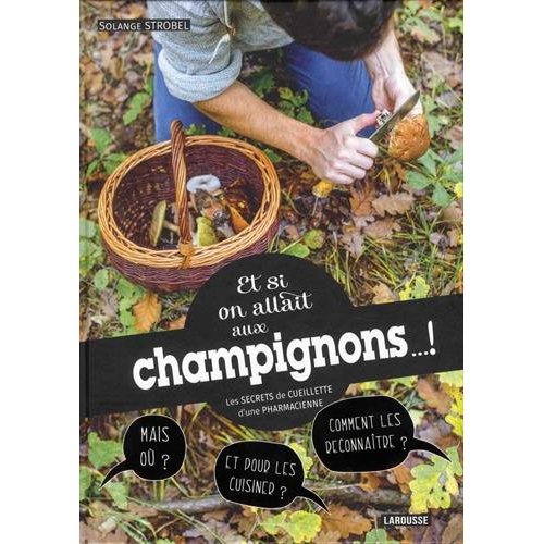 ET SI ON ALLAIT AUX CHAMPIGNONS... ! LES SECRETS DE CUEILLETTE D'UNE PHARMACIENNE