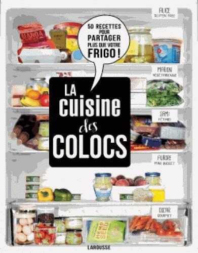 LA CUISINE DES COLOCS - 50 RECETTES POUR PARTAGER PLUS QUE VOTRE FRIGO !