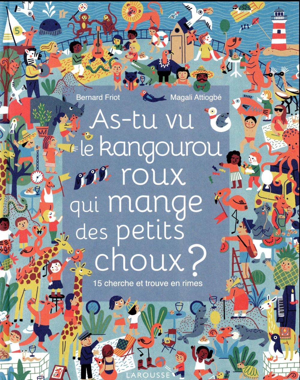 AS-TU VU LE KANGOUROU ROUX QUI MANGE DES PETITS CHOUX ? - 15 CHERCHE-ET-TROUVE EN RIMES