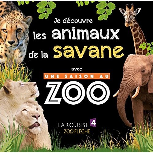 JE DECOUVRE LES ANIMAUX DE LA SAVANE AVEC UNE SAISON AU ZOO