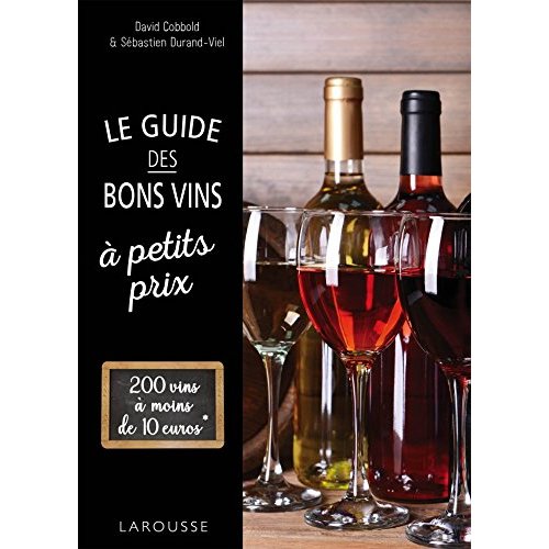 LE GUIDE DES BONS VINS A PETITS PRIX